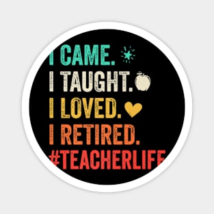 I Came I Taught I Loved I Retired Teacher Funny Retirement Premium T-Shirt Magnet
